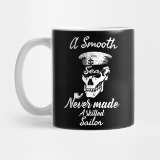 A Smooth Sea Never Made A Skilled Sailor Mug